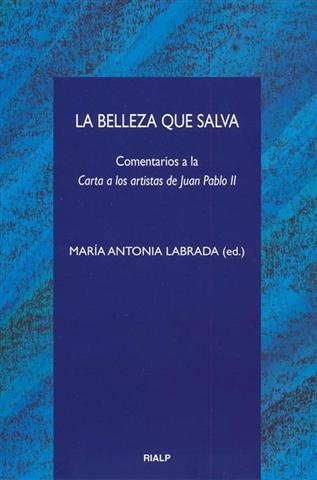 La belleza que salva. Comentario a la carta a los artistas de Juan Pablo II, de Labrada | portada del libro