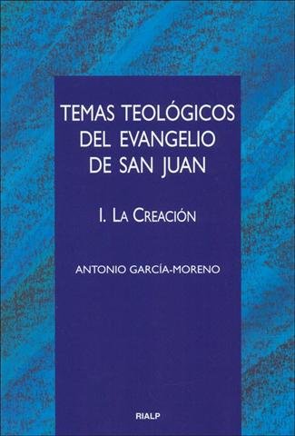 Temas teológicos del evangelio de San Juan. I. La Creación, de García-Moreno | portada del libro