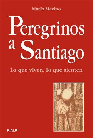 Peregrinos a Santiago. Lo que viven, lo que sienten, de Merino Bobillo | portada del libro