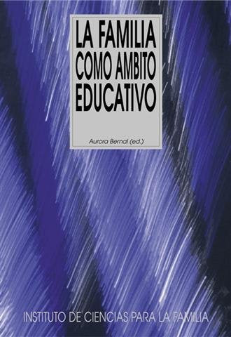 La familia como ámbito educativo, de Bernal Martínez Soria | portada del libro