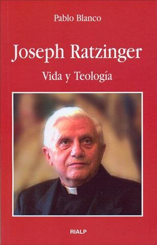 Joseph Ratzinger. Vida y Teología, de Blanco Sarto | portada del libro