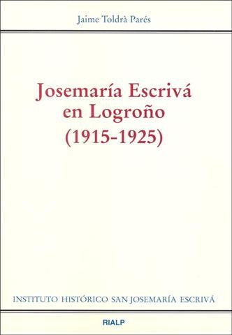 Josemaría Escrivá en Logroño (1915 - 1925), de Toldrá Parès | portada del libro