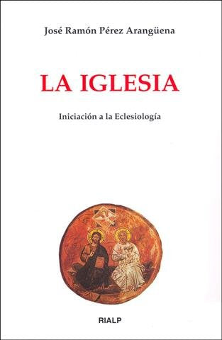 La Iglesia. Iniciación a la Eclesiología, de Pérez Arangüena | portada del libro