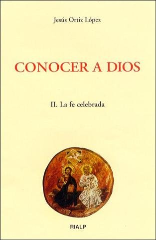Conocer a Dios. II. La fe celebrada, de Ortiz López | portada del libro