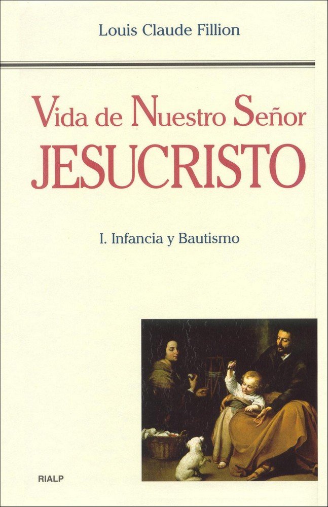 Vida de Nuestro Señor Jesucristo. I. Infancia y Bautismo, de Fillion | portada del libro