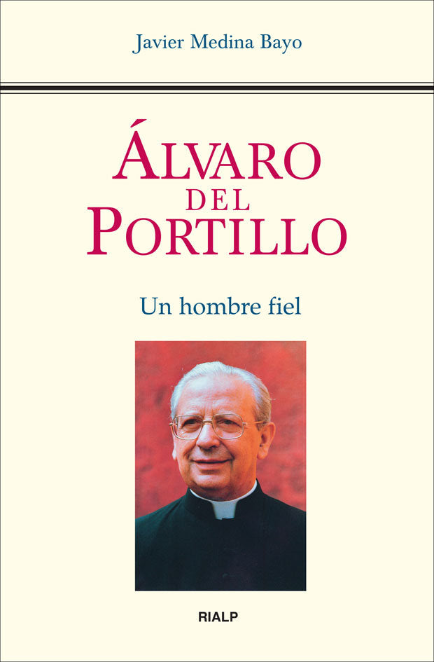 Álvaro del Portillo. Un hombre fiel, de Medina Bayo, Javier | portada del libro