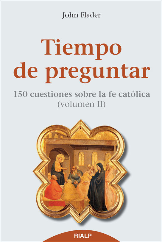 Tiempo de preguntar II. 150 cuestiones sobre la fe católica, de Flader, John | portada del libro