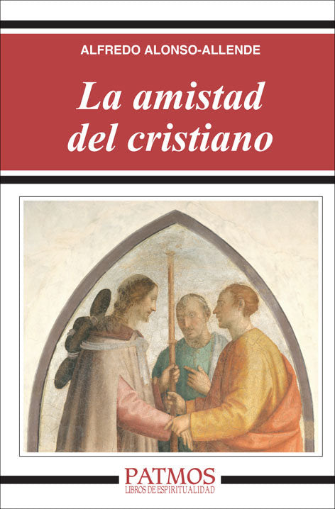 La amistad del cristiano, de Alonso-Allende Yohn, Alfredo | portada del libro