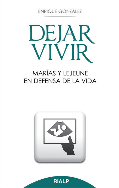 Dejar vivir. Marías y Lejeune en defensa de la vida, de González Fernández, Enrique | portada del libro