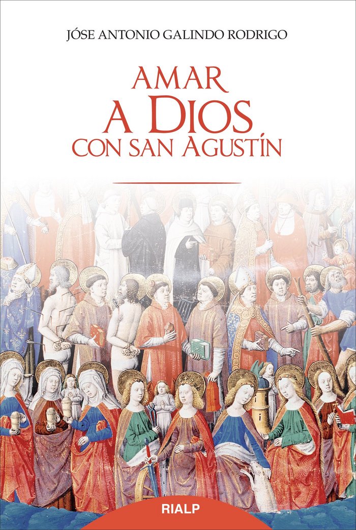 Amar a Dios con san Agustín, de Galindo Rodrigo, José Antonio | portada del libro