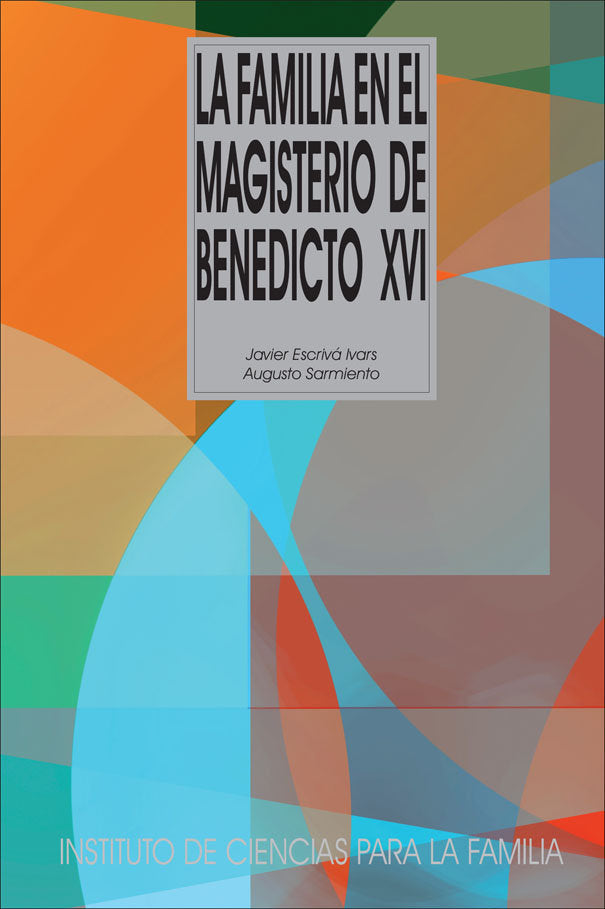 La familia en el magisterio de Benedicto XVI, de Sarmiento Franco, Augusto | portada del libro