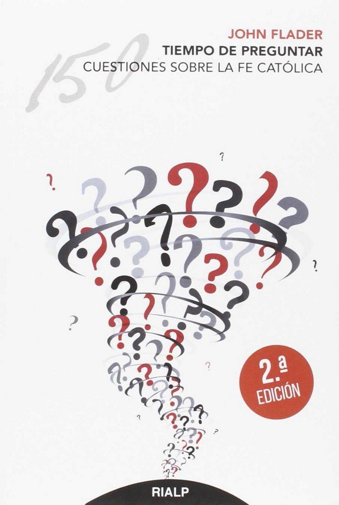 Tiempo de preguntar. 150 cuestiones sobre la fe católica, de Flader, John | portada del libro