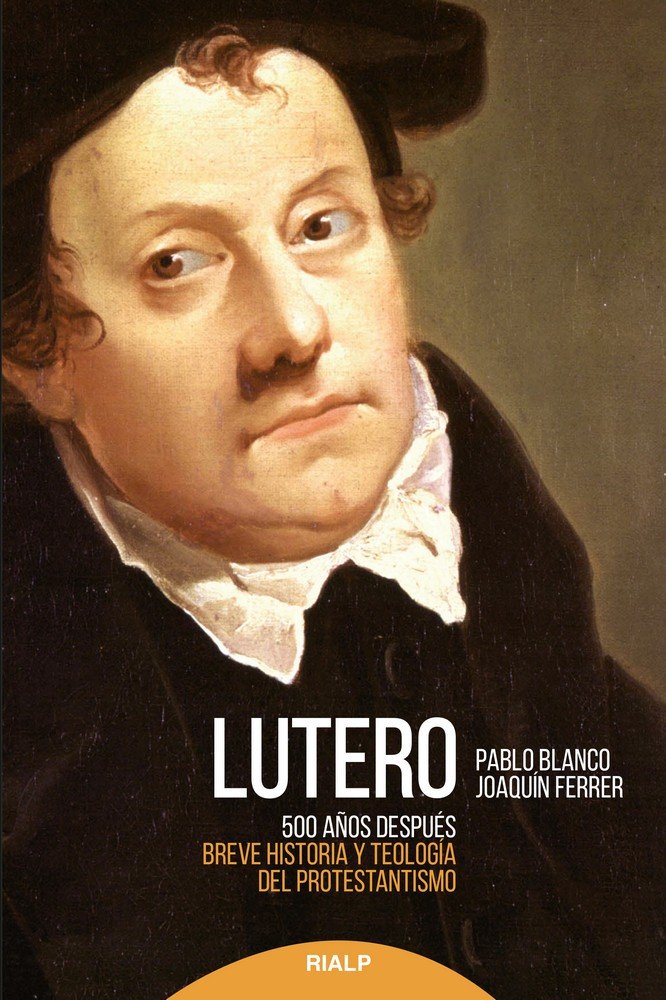 Lutero 500 años después, de Blanco, Pablo | portada del libro