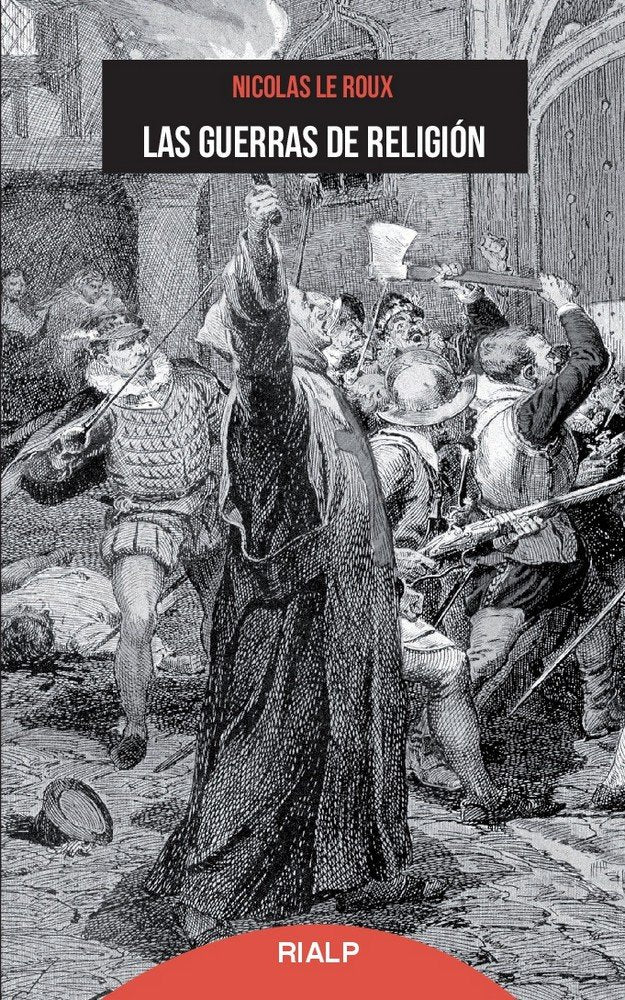 Las guerras de religión, de Le Roux, Nicolas | portada del libro