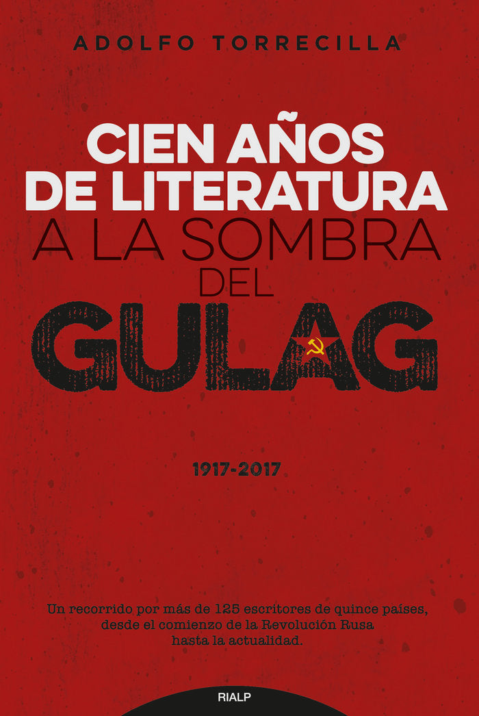 Cien años de literatura a la sombra del Gulag (1917-2017), de Torrecilla, Adolfo | portada del libro