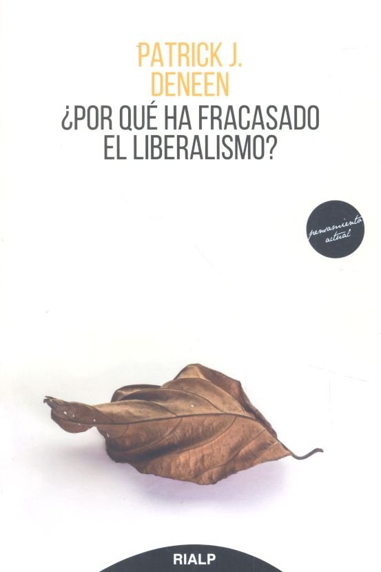 ¿Por qué ha fracasado el liberalismo?, de Deneen, Patrick | portada del libro