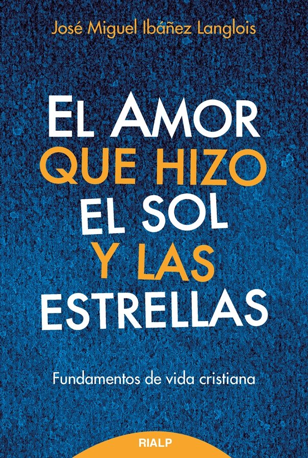 El amor que hizo el sol y las estrellas, de Ibáñez Langlois, José Miguel | portada del libro