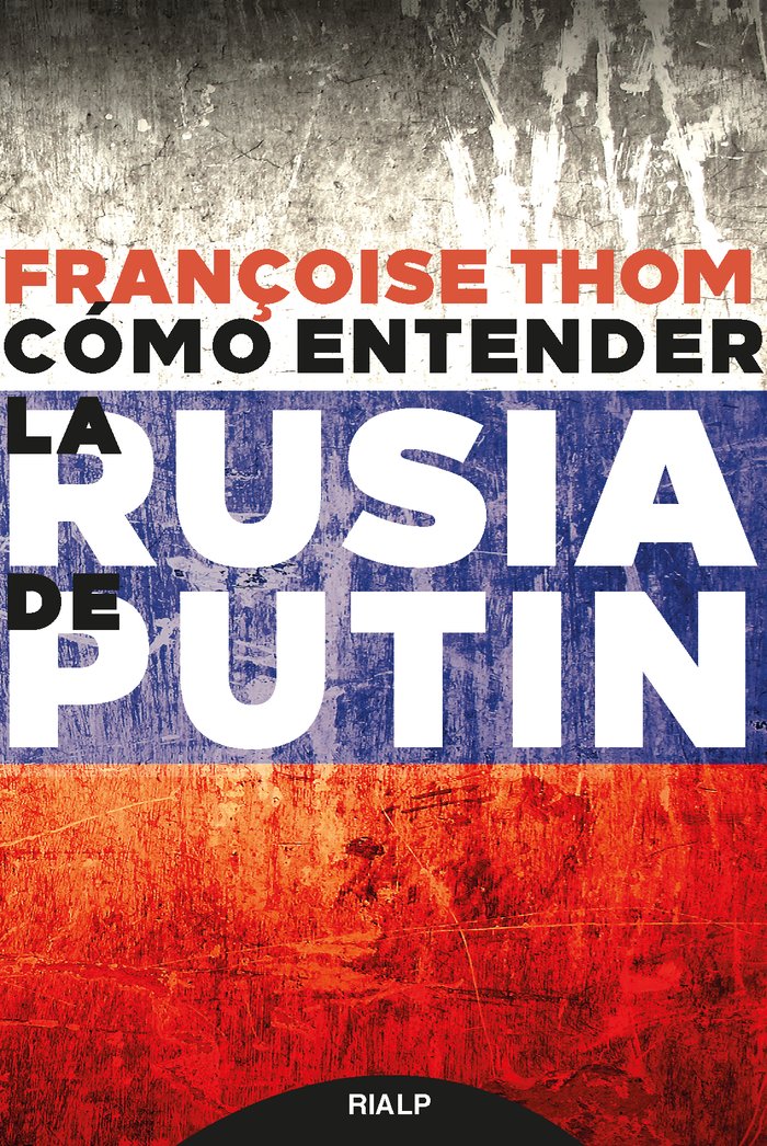 Cómo entender la Rusia de Putin, de Thom, Françoise | portada del libro