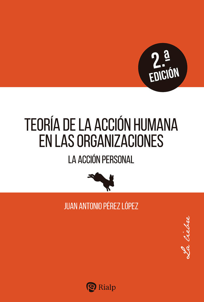 TEORIA DE LA ACCION HUMANA EN LAS ORGANIZACIONES, de PEREZ LOPEZ, JUAN ANTONIO | portada del libro