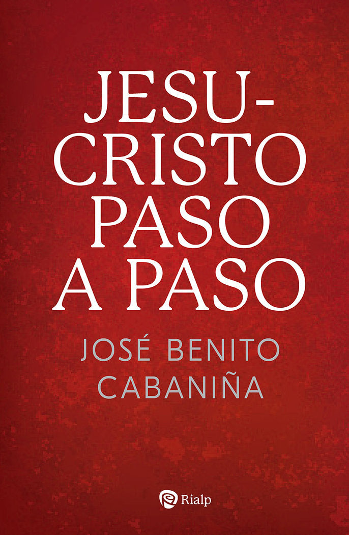 Jesucristo paso a paso, de CABANIÑA, JOSE BENITO | portada del libro