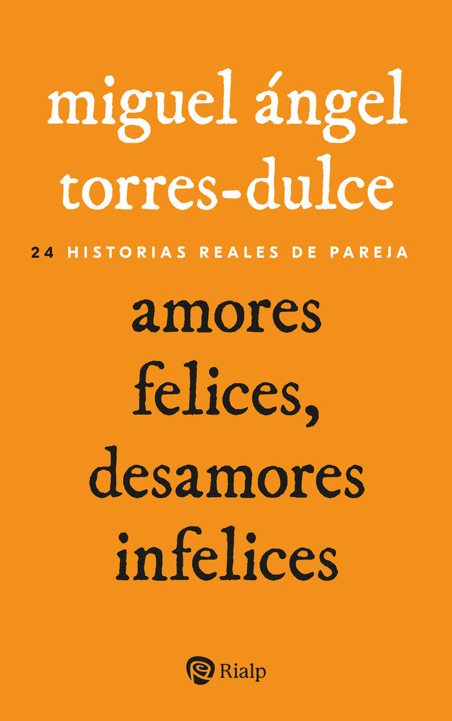 Amores felices, desamores infelices, de TORRES-DULCE, MIGUEL ANGEL | portada del libro