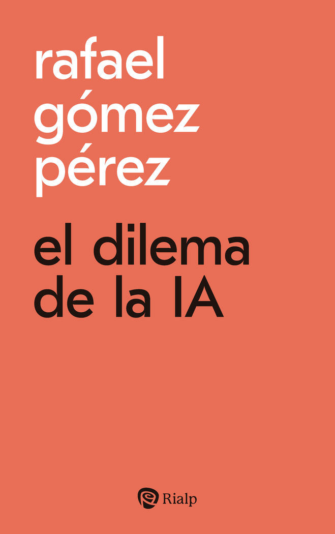 El dilema de la IA, de GOMEZ PEREZ, RAFAEL | portada del libro