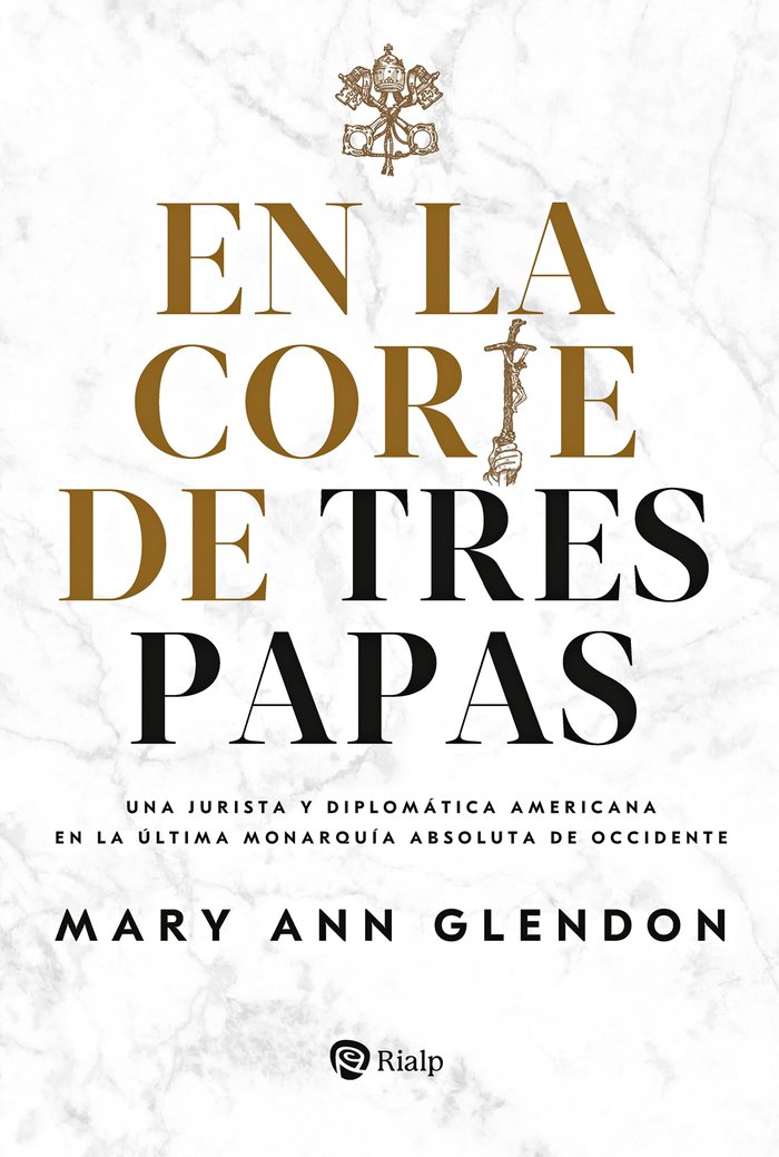 EN LA CORTE DE TRES PAPAS, de GLENDON, MARY ANN | portada del libro
