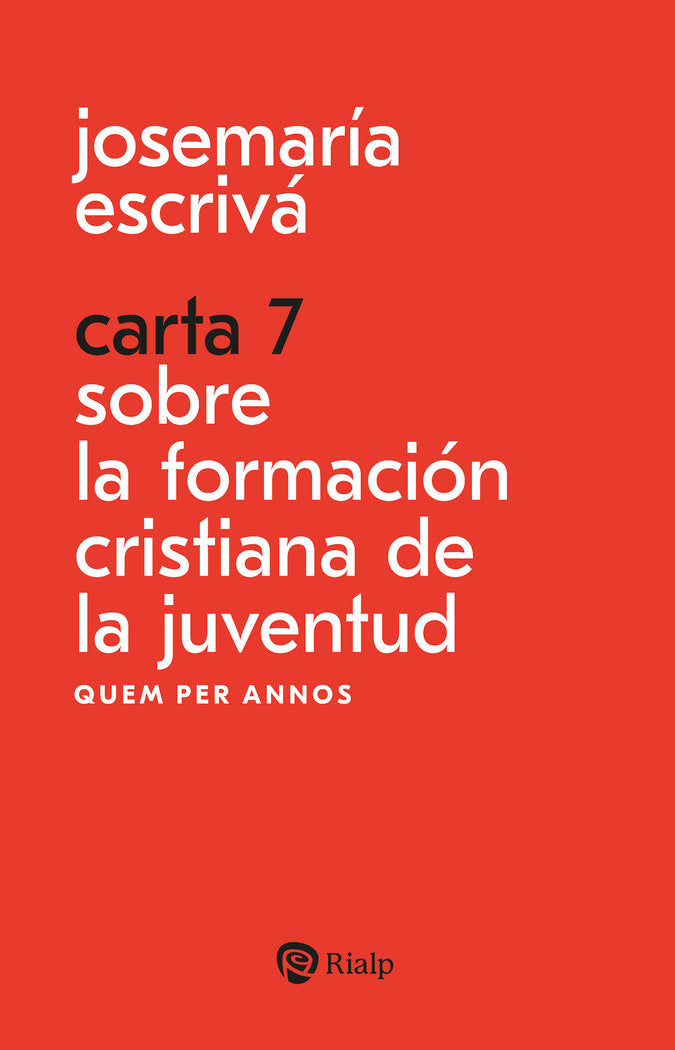 CARTA 7 SOBRE LA FORMACION CRISTIANA DE LA JUVENTUD, de ESCRIVA DE BALAGUER, JOSEMARIA | portada del libro
