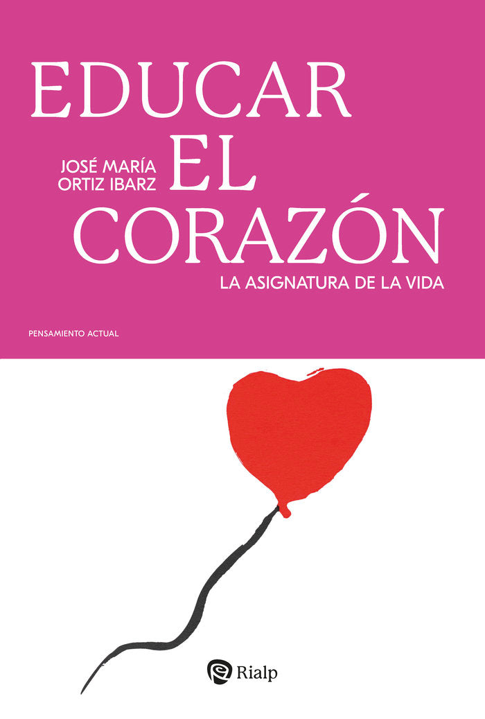 EDUCAR EL CORAZON, de ORTIZ IBARZ, JOSE MARIA | portada del libro