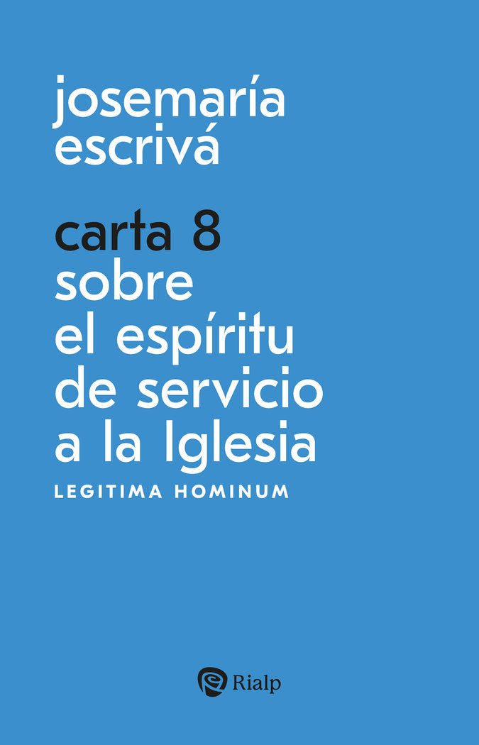 CARTA 8 SOBRE EL ESPIRITU DE SERVICIO A LA IGLESIA, de ESCRIVA DE BALAGUER, JOSEMARIA | portada del libro
