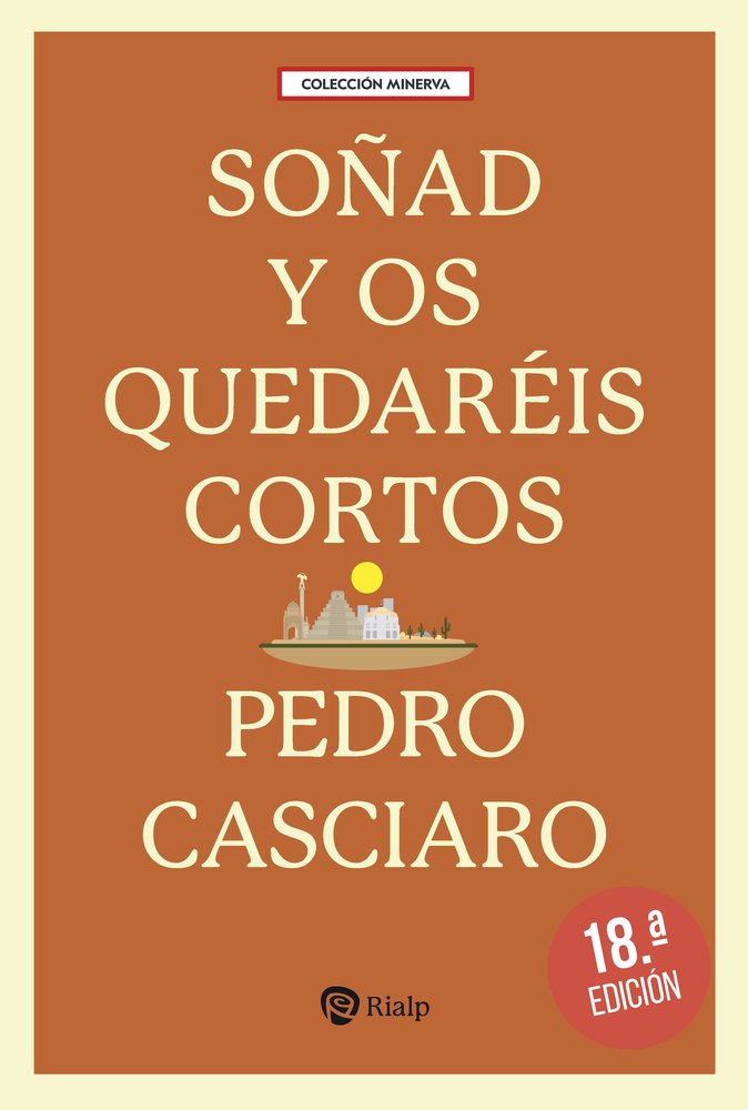 SOÑAD Y OS QUEDAREIS CORTOS, de CASCIARO RAMIREZ, PEDRO | portada del libro