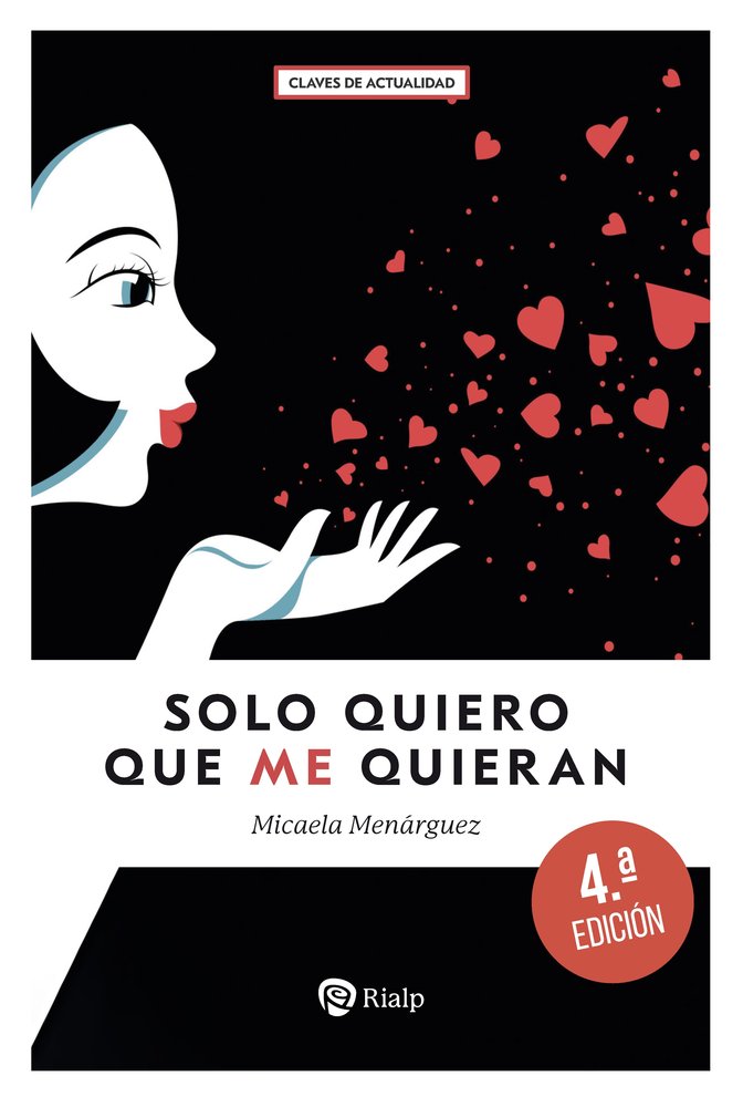 SOLO QUIERO QUE ME QUIERAN, de MENARGUEZ, MICAELA | portada del libro
