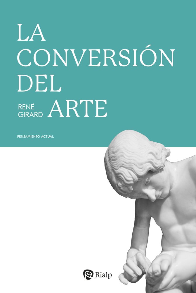 LA CONVERSION DEL ARTE, de GIRARD, RENE | portada del libro