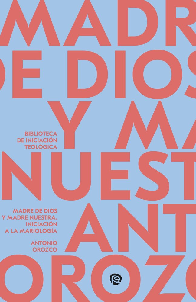 MADRE DE DIOS Y MADRE NUESTRA, de OROZCO DELCLOS, ANTONIO | portada del libro