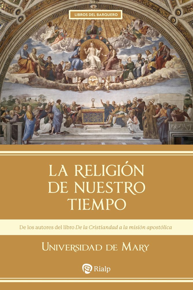 LA RELIGION DE NUESTRO TIEMPO, de , UNIVERSIDAD DE MARY | portada del libro