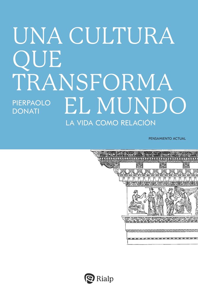 UNA CULTURA QUE TRANSFORMA EL MUNDO, de DONATI, PIERPAOLO | portada del libro