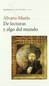 De lecturas y algo del mundo (1943-1997), de Mutis | portada del libro