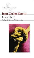 ASTILLERO, EL, de JUAN CARLOS ONETTI | portada del libro