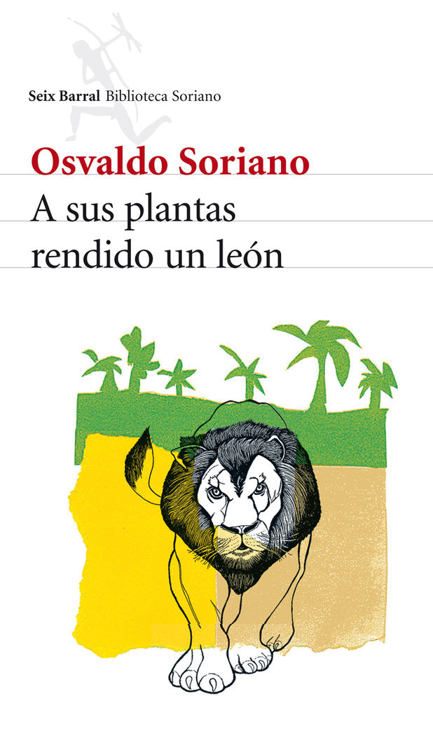 A sus plantas rendido un león, de Soriano, Osvaldo | portada del libro