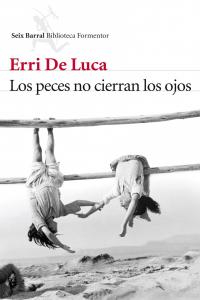 Los peces no cierran los ojos, de De Luca, Erri | portada del libro
