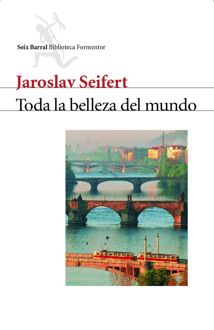 TODA LA BELLEZA MUNDO, de SEIFERT JAROSLAV | portada del libro