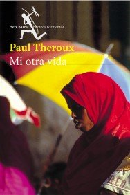 MI OTRA VIDA SEIX BARRAL, de THEROUX,PAUL | portada del libro