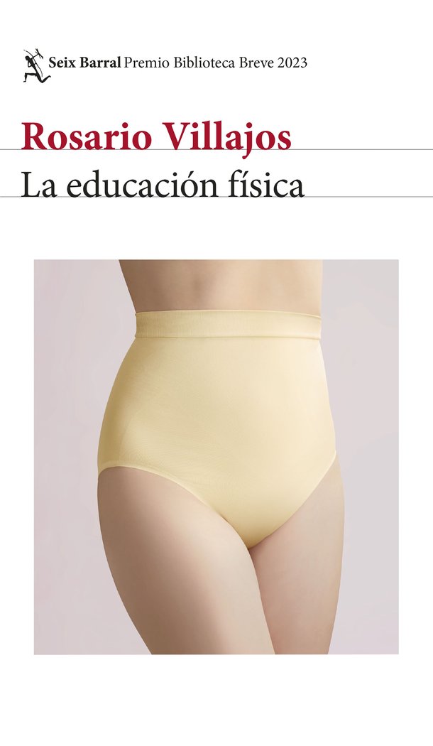 LA EDUCACION FISICA PREMIO BIBLIOTECA BREVE 2023, de ROSARIO VILLAJOS | portada del libro