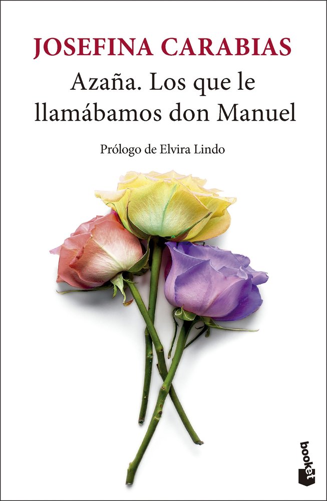 AZAÑA LOS QUE LE LLAMABAMOS DON MANUEL, de JOSEFINA CARABIAS | portada del libro