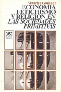Economía, fetichismo y religión en las sociedades primitivas, de Godelier, Maurice | portada del libro