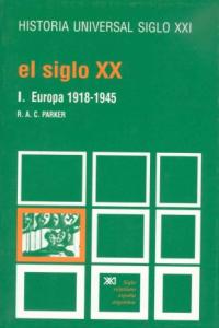 El siglo XX. I. Europa, 1918-1945, de Parker, R. A. C. | portada del libro