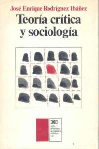 Teoría crítica y sociología, de Rodríguez Ibáñez | portada del libro