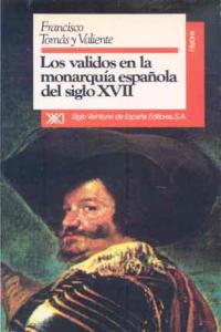 Los validos en la monarquía del siglo XVII, de Tomás y Valiente, Francisco | portada del libro