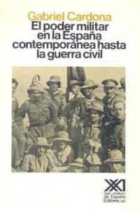 El poder militar en la España contemporánea hasta la Guerra Civil, de Cardona | portada del libro