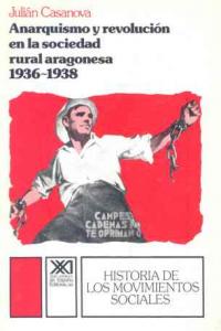 Anarquismo y revolución en la sociedad rural aragonesa, 1936-1938, de Casanova | portada del libro